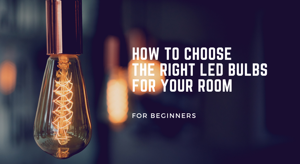 How to choose the right LED bulbs for your room