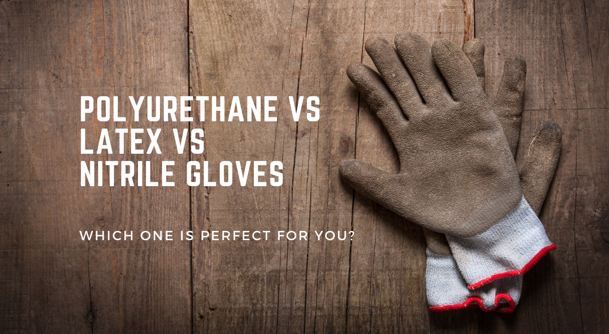 Polyurethane vs Latex vs Nitrile Gloves